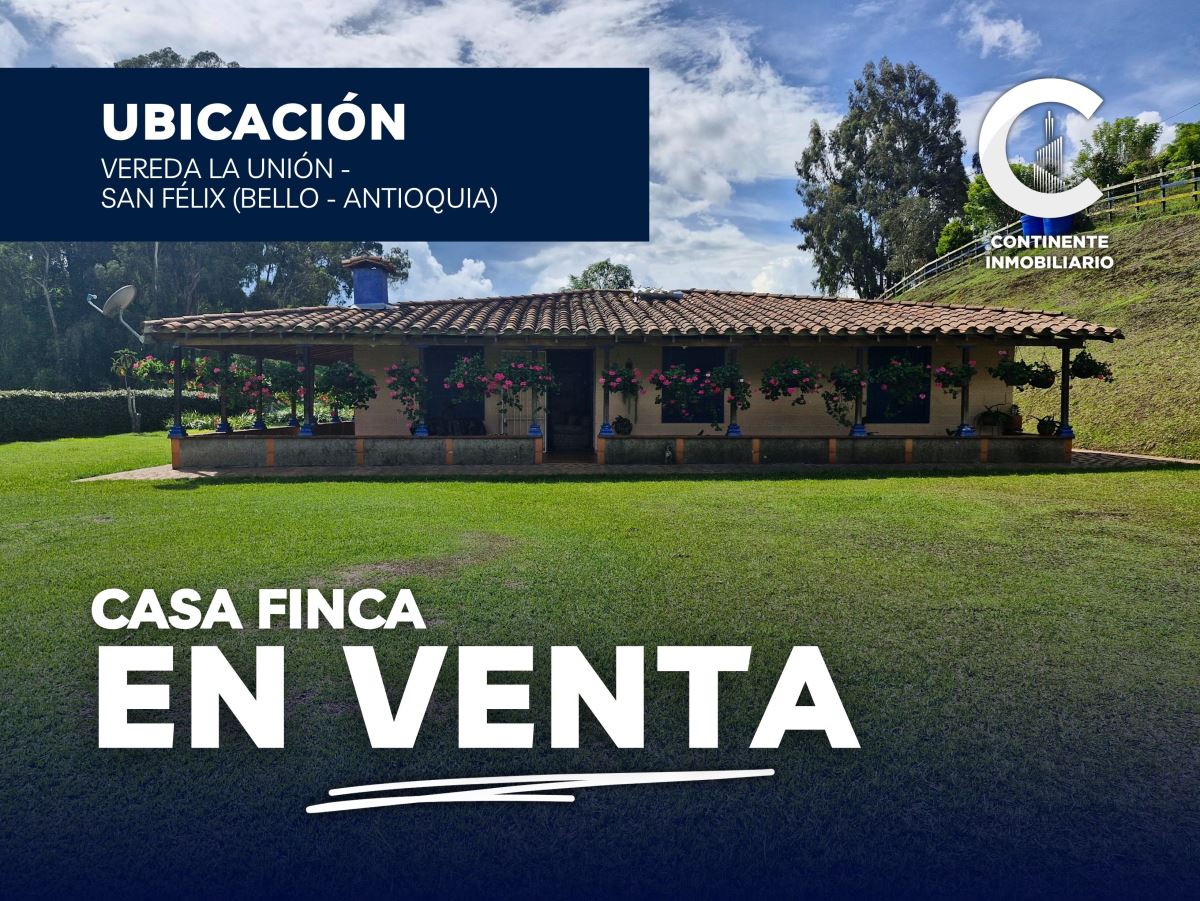 CASA FINCA en Venta BELLO ANTIOQUIA LA UNIÓN